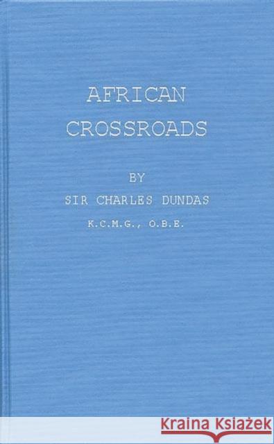 African Crossroads Charles Dundas 9780837190891 Greenwood Press