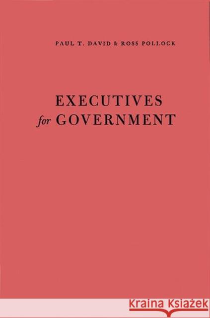 Executives for Government: Central Issues of Federal Personnel Administration David, Paul Theodore 9780837193359