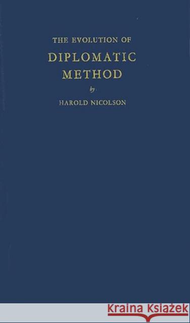 The Evolution of Diplomatic Method Harold George Nicolson 9780837194288