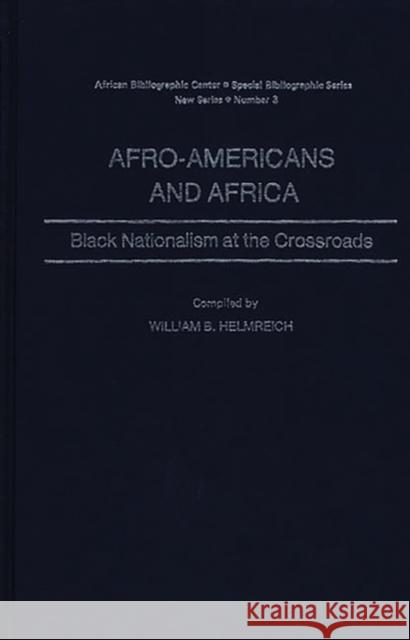 Afro-Americans and Africa: Black Nationalism at the Crossroads Helmreich, William B. 9780837194394