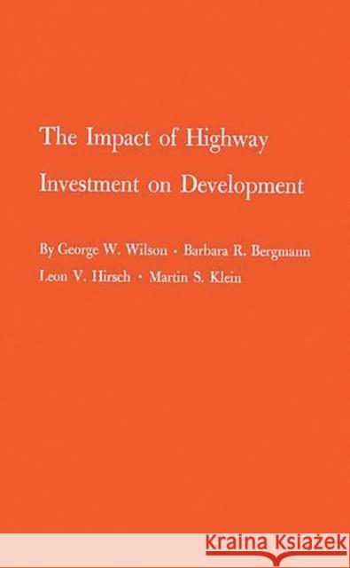 The Impact of Highway Investment on Development. George Wilton Wilson 9780837194530 Greenwood Press