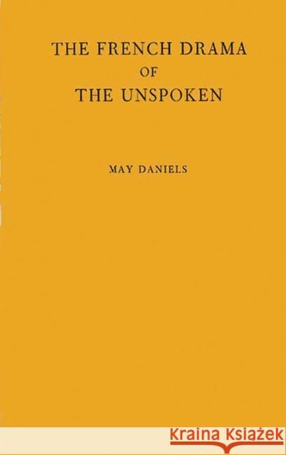 The French Drama of the Unspoken May Daniels 9780837194646 Greenwood Press