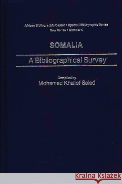 Somalia: A Bibliographical Survey Salad, Mohamed Khalief 9780837194806 Greenwood Press