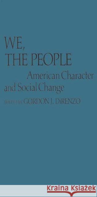 We, the People: American Character and Social Change Direnzo, Gordon J. 9780837194813 Greenwood Press