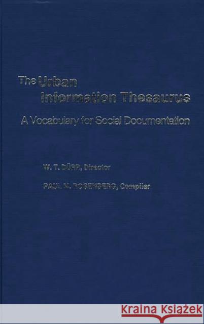 The Urban Information Thesaurus: A Vocabulary for Social Documentation Durr, W. Theodore 9780837194837 Greenwood Press