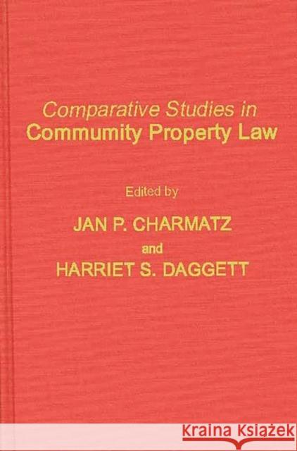 Comparative Studies in Community Property Law Jan P. Charmatz Charmatz 9780837195230 Greenwood Press