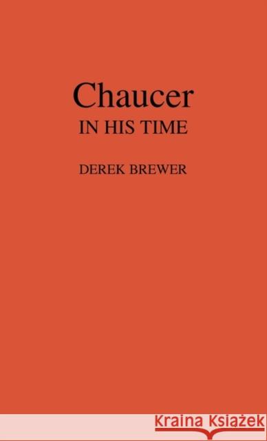 Chaucer in His Time. Derek Brewer 9780837196497