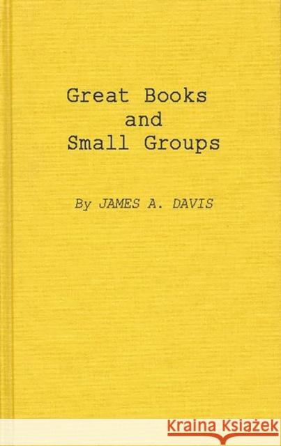 Great Books and Small Groups James Allan Davis 9780837197425 Greenwood Press