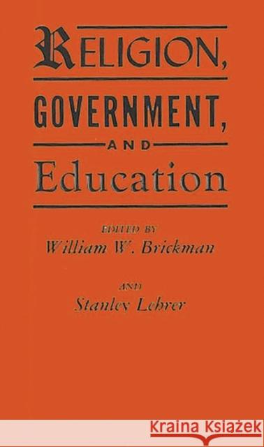 Religion, Government, and Education William W. Brickman Stanley Lehrer 9780837197494 Greenwood Press