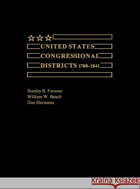United States Congressional Districts 1788-1841 Stanley B. Parsons William W. Beach Dan Hermann 9780837198286 Greenwood Press