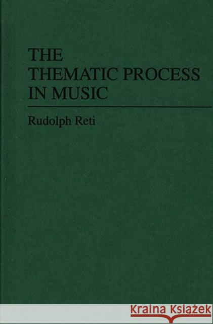The Thematic Process in Music Rudolph Richard Reti 9780837198750 Greenwood Press
