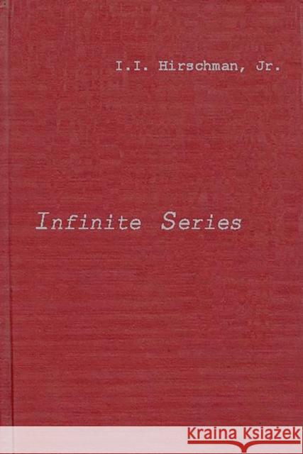 Infinite Series I. I. Hirschman Isidore Isaac Hirschman 9780837198972 Greenwood Press
