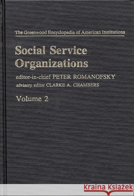Social Service Organizations V2 Peter Romanofsky 9780837199030