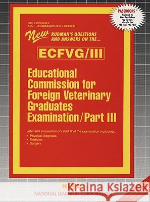 Educational Commission for Foreign Veterinary Graduates Examination, Part III: Intensive Preparation for Part III of the Examination Including Physica National Learning Corporation 9780837369594 