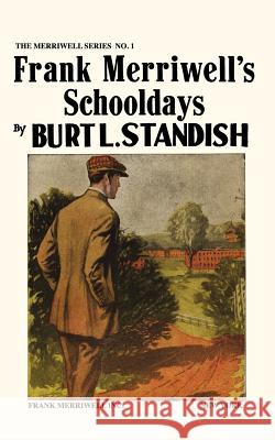 Merriwell Series #1: Frank Merriwell's Schooldays Burt L. Standish 9780837390017 Frank Merriwell