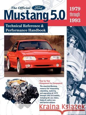 The Official Ford Mustang 5.0: Technical Reference & Performance Handbook, 1979-1993 Al Kirschenbaum 9780837602103 