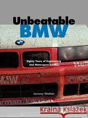 Unbeatable BMW: Eighty Years of Engineering and Motorsport Success Jeremy Walton Karl-Heinz Kalbfell Nelson Piquet 9780837616148 Bentley Publishers