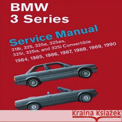BMW 3 Series Service Manual 1984-1990 (E30): 318i, 325, 325e, 325es, 325i, 325is and 325i Convertible Bentley Publishers 9780837616476 Bentley (Robert) Inc.,US