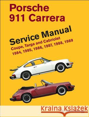 Porsche 911 Carrera Service Manual: 1984, 1985, 1986, 1987, 1988, 1989: Coupe, Targa and Cabriolet Bentley Publishers   9780837616964 Bentley Publishers