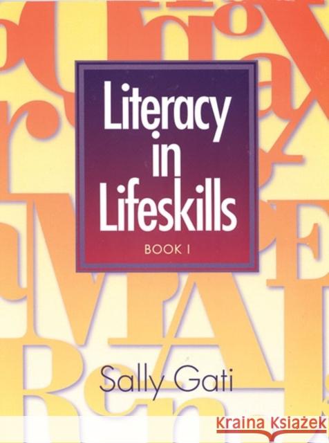 Literacy in Lifeskills: Book 1 Sally Gati 9780838438466 Heinle & Heinle Publishers