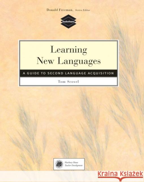 Learning New Languages: A Guide to Second Language Acquisition Tom Scovel 9780838466773 Heinle & Heinle Publishers