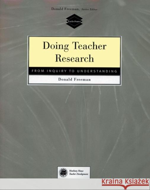 Doing Teacher Research: From Inquiry to Understanding Donald Freeman 9780838479001 Heinle & Heinle Publishers