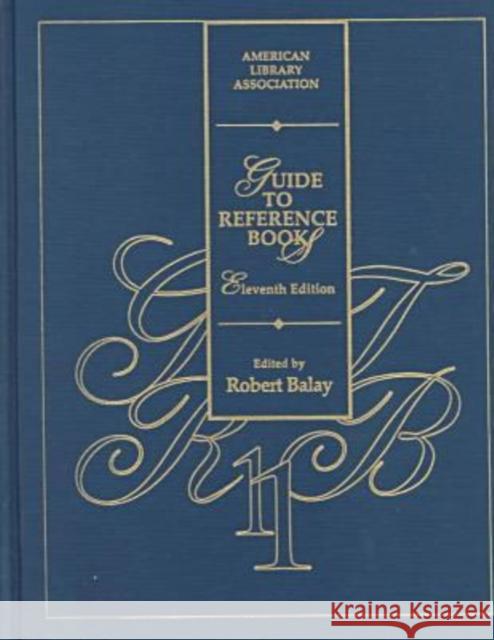 Guide to Reference Books Robert Balay 9780838906699 American Library Association