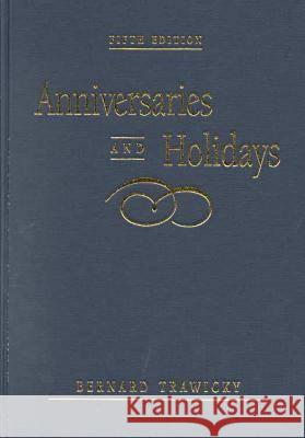 Anniversaries and Holidays Bernard Trawicky 9780838906958 American Library Association