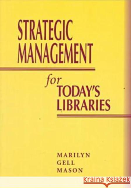 Strategic Mgmt for Todays Lib Mason, Marilyn Gell 9780838907573 American Library Association