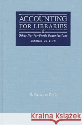 Accounting for Libraries and Other Not-For-Profit Organizations G. Stevenson Smith 9780838907580 American Library Association