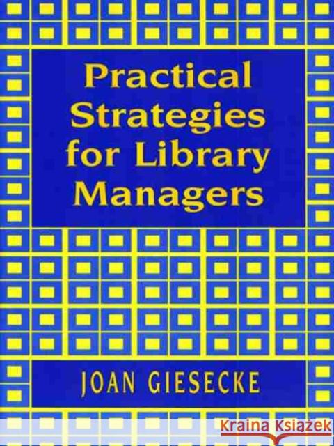 Practical Strategies for Library Managers Joan Giesecke 9780838907931