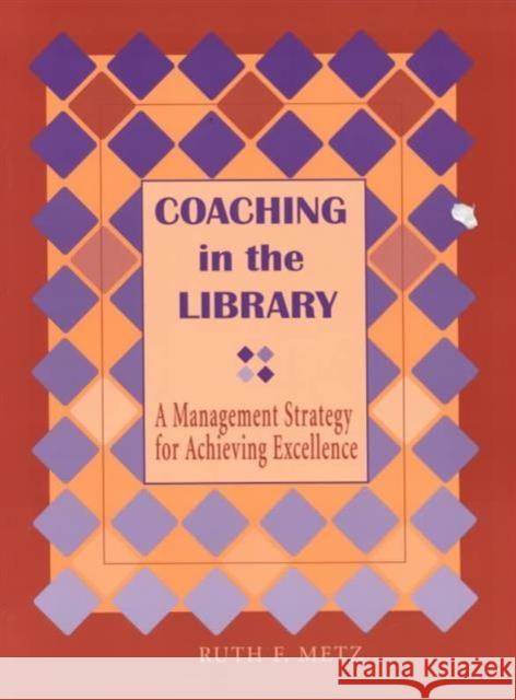 Coaching in the Library: A Management Strategy for Achieving Excellence American Library Association 9780838908099 American Library Association