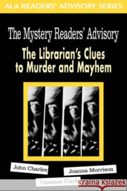 Mystery Reader's Advisory: The Librarian's Clues to Murder and Mayhem John Charles Joanna Morrison Candace Clark 9780838908112 American Library Association