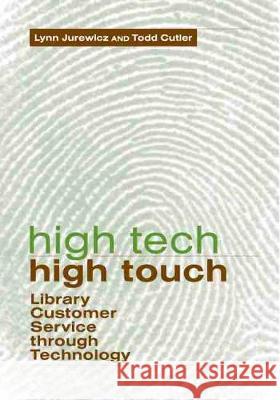 High Tech, High Touch Lynn Jurewicz Todd Cutler 9780838908600 American Library Association