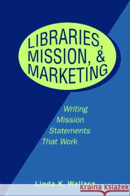 Libraries, Mission, and Marketing Wallace, Linda 9780838908679