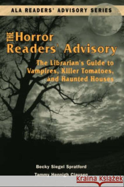Horror Readers' Advisory: The Librarian's Guide to Vampires, Killer Tomatoes, and Haunted Houses American Library Association 9780838908716 American Library Association