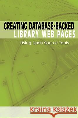 Creating Database-backed Library Web Pages : Using Open Source Tools Stephen R. Westman 9780838909102 American Library Association