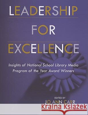 Leadership for Excellence : Insights of the National School Library Media Program of the Year Award Winners American Association of School Librarian 9780838909614