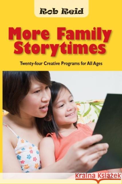 More Family Storytimes: Twenty-Four Creative Programs for All Ages Reid, Rob 9780838909737 American Library Association