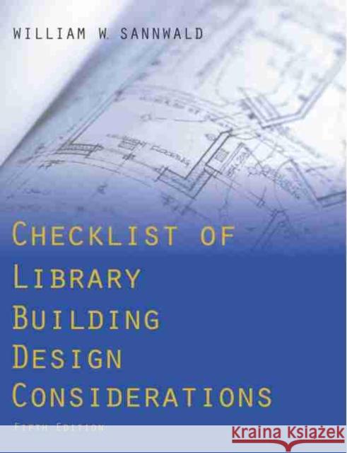 Checklist of Library Building Design Considerations William W. Sannwald 9780838909782 American Library Association