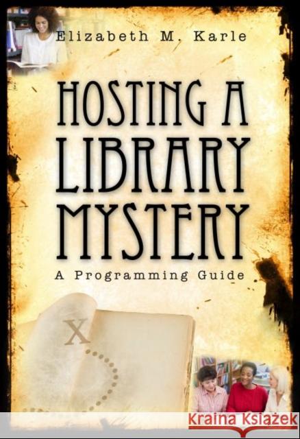 Hosting a Library Mystery: A Programming Guide Karle, Elizabeth M. 9780838909867