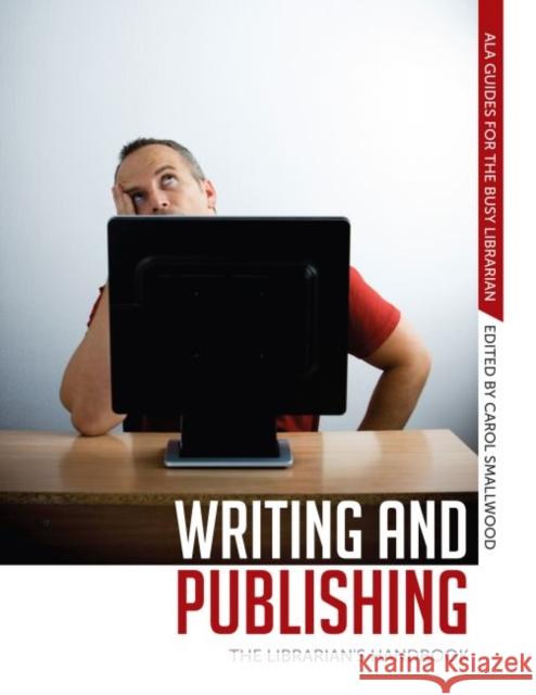 Writing and Publishing: The Librarian's Handbook Smallwood, Carol 9780838909966