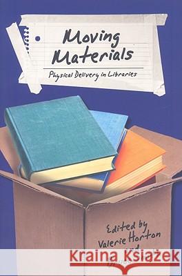 Moving Materials : Physical Delivery in Libraries Valerie Horton Bruce Smith 9780838910016 American Library Association