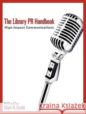 The Library PR Handbook Mark R. Gould 9780838910023