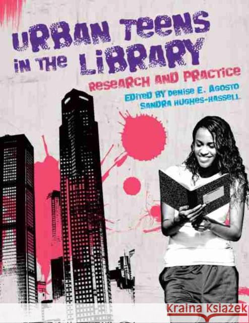 Urban Teens in the Library Agosto, Denise E. 9780838910153 American Library Association