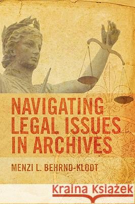Navigating Legal Issues in Archives Menzi L. Behrnd-Klodt 9780838910306 American Library Association