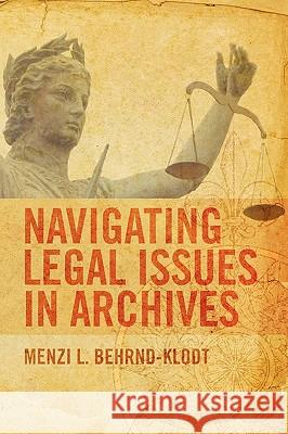 Navigating Legal Issues in Archives Menzi L. Behrnd-Klodt 9780838910306