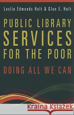 Public Library Services for the Poor: Doing All We Can Holt, Glen E. 9780838910504