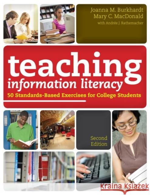 Teaching Information Literacy: 50 Standards-Based Exercises for College Students Burkhardt, Joanna M. 9780838910535