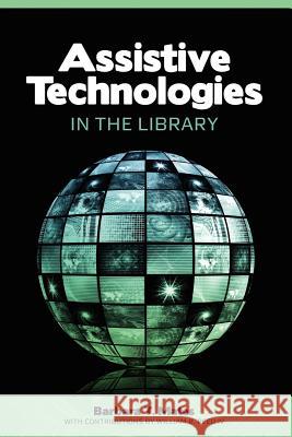 Assistive Technologies in the Library Barbara T. Mates William R. Reed 9780838910702